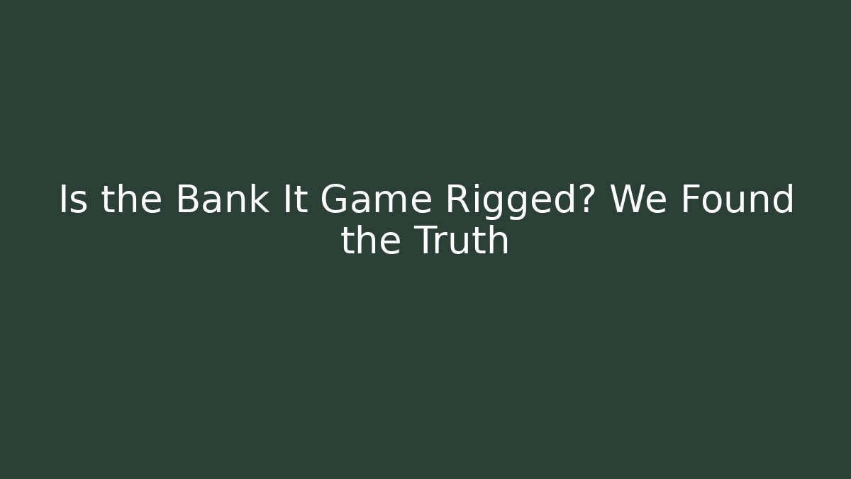 Is the Bank It Game Rigged? We Found the Truth - Critter Realm