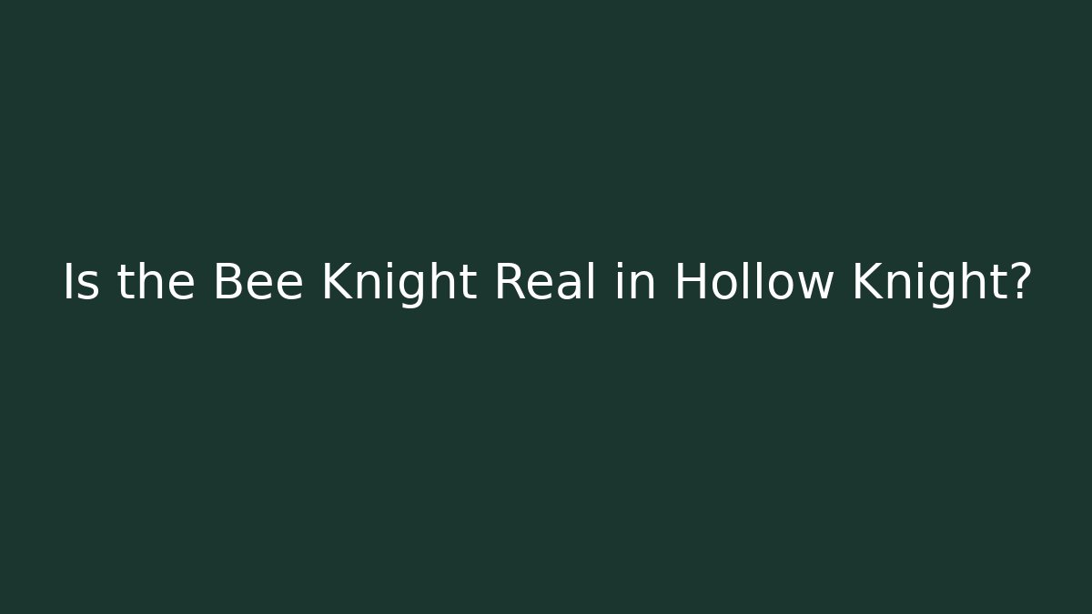 Is the Bee Knight Real in Hollow Knight? - Critter Realm