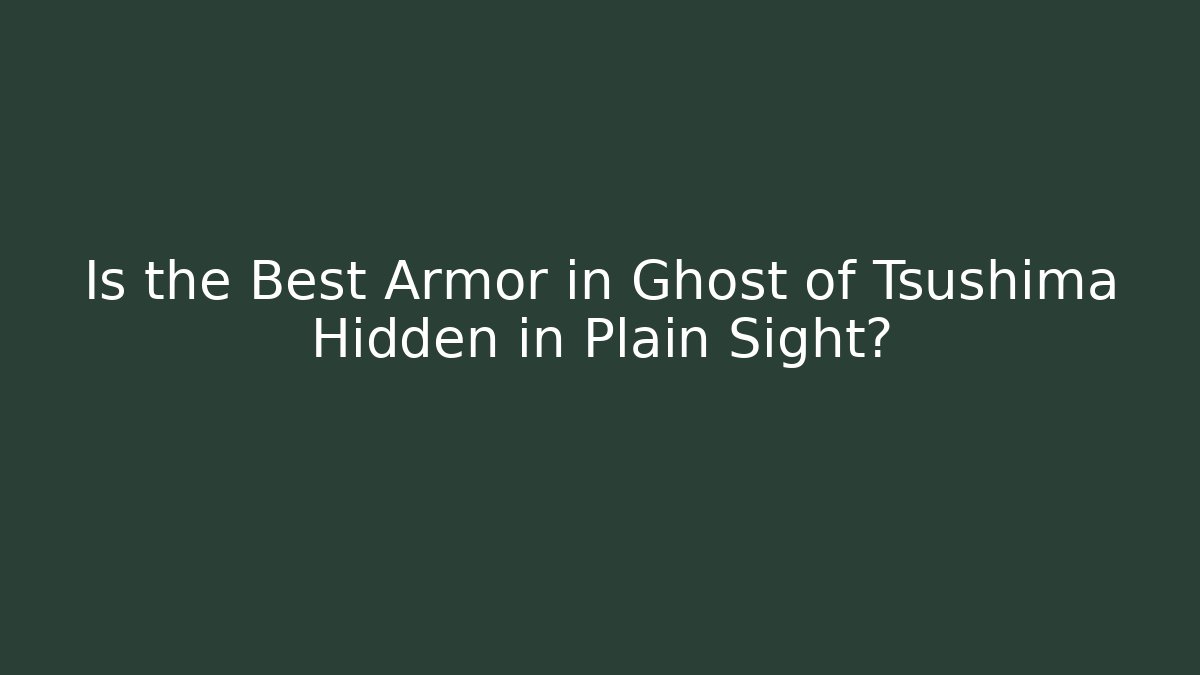 Is the Best Armor in Ghost of Tsushima Hidden in Plain Sight?