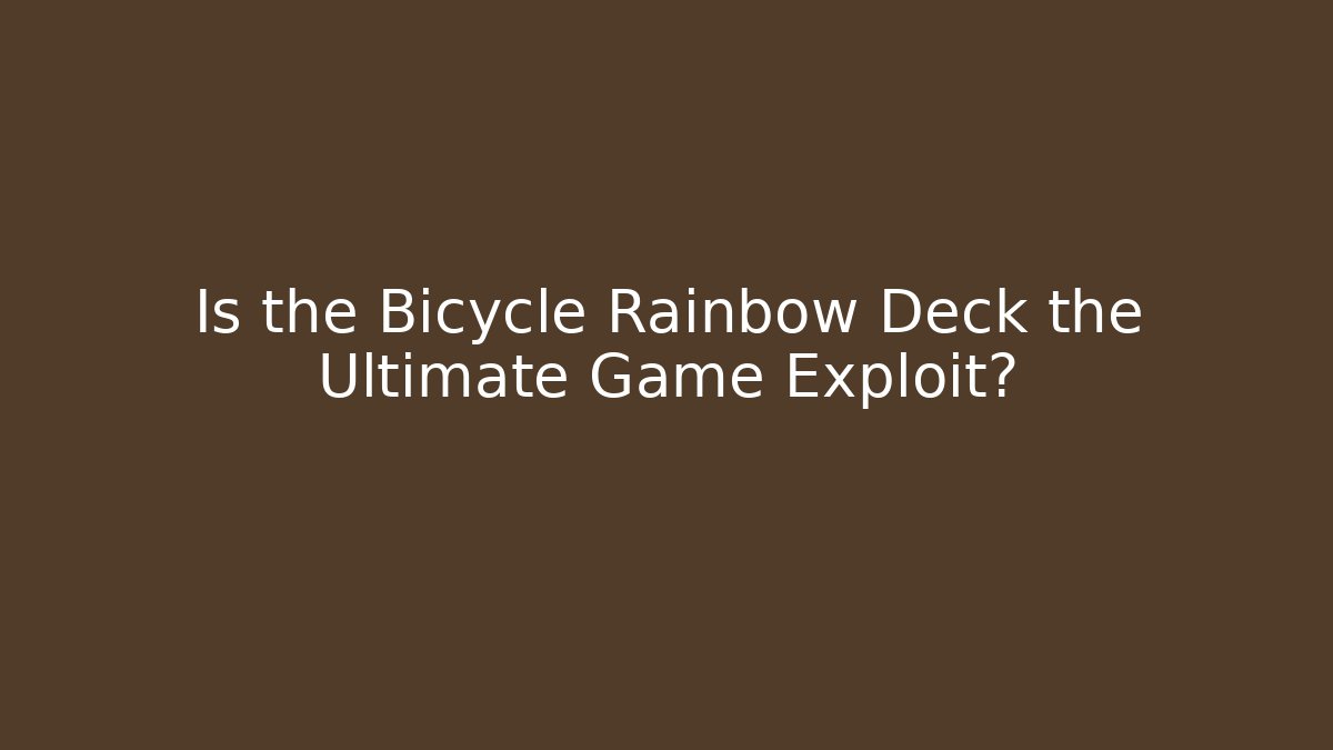 Is the Bicycle Rainbow Deck the Ultimate Game Exploit? - Critter Realm