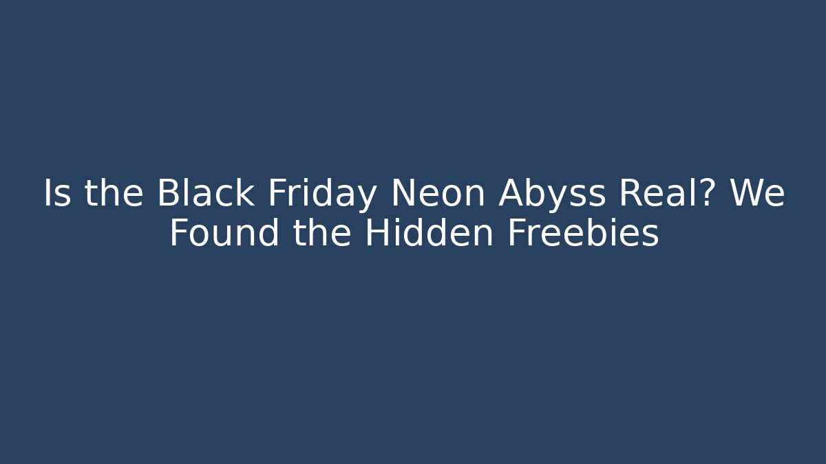 Is the Black Friday Neon Abyss Real? We Found the Hidden Freebies