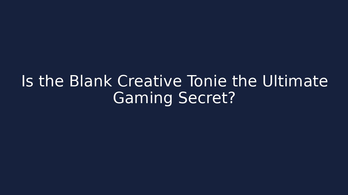 Is the Blank Creative Tonie the Ultimate Gaming Secret?