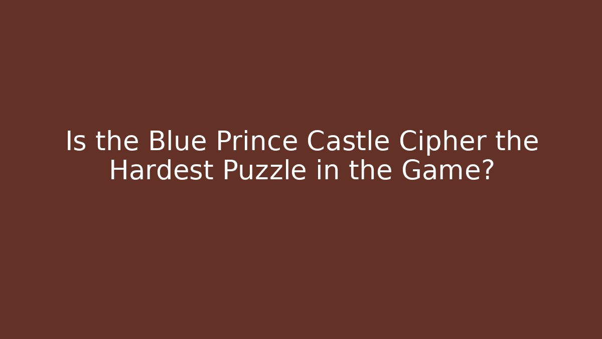 Is the Blue Prince Castle Cipher the Hardest Puzzle in the Game?