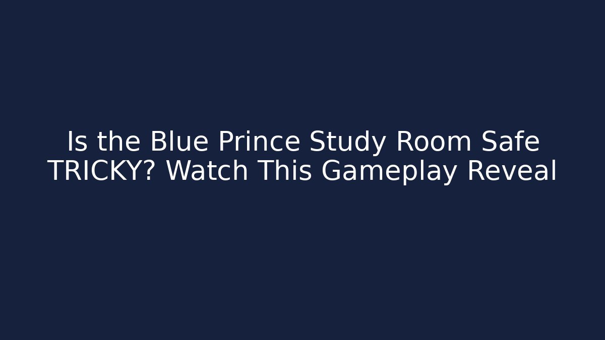 Is the Blue Prince Study Room Safe TRICKY? Watch This Gameplay Reveal - Critter Realm