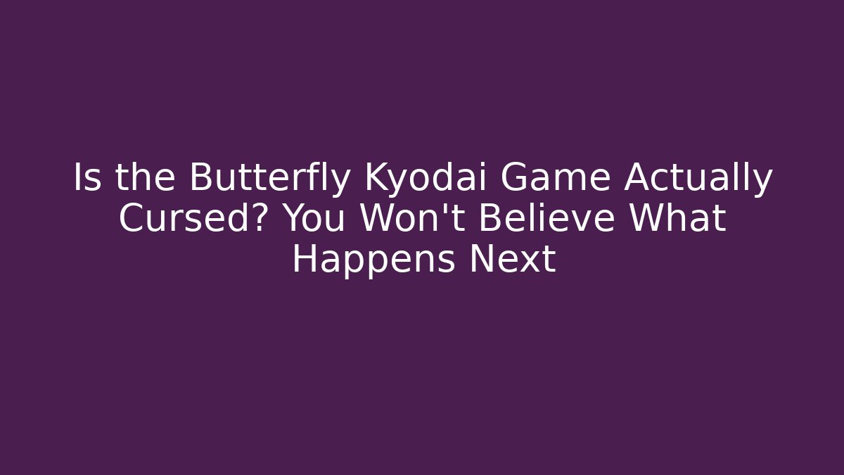 Is the Butterfly Kyodai Game Actually Cursed? You Won't Believe What Happens Next