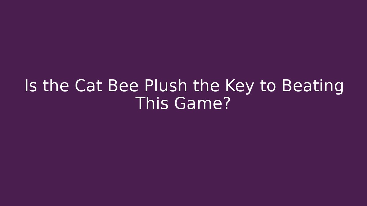 Is the Cat Bee Plush the Key to Beating This Game? - Critter Realm