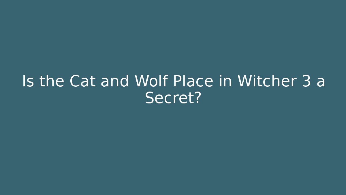 Is the Cat and Wolf Place in Witcher 3 a Secret? - Critter Realm