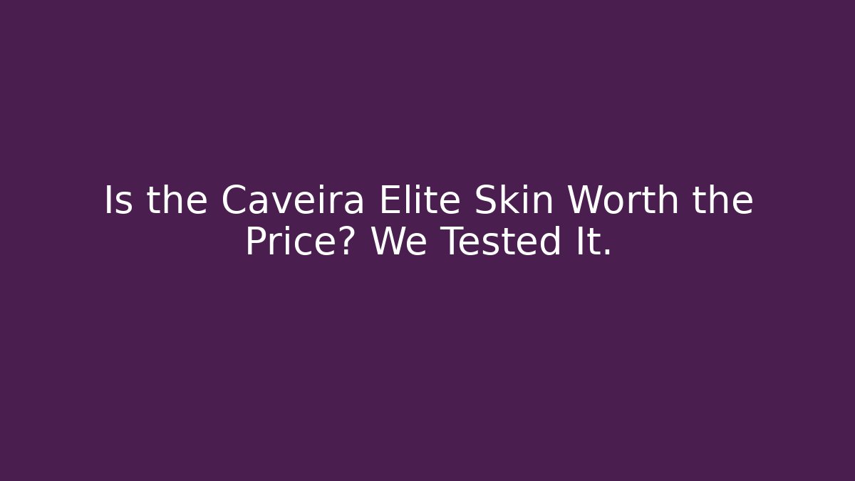 Is the Caveira Elite Skin Worth the Price? We Tested It.