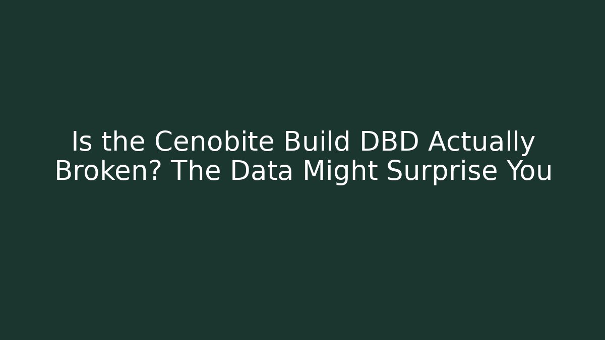 Is the Cenobite Build DBD Actually Broken? The Data Might Surprise You