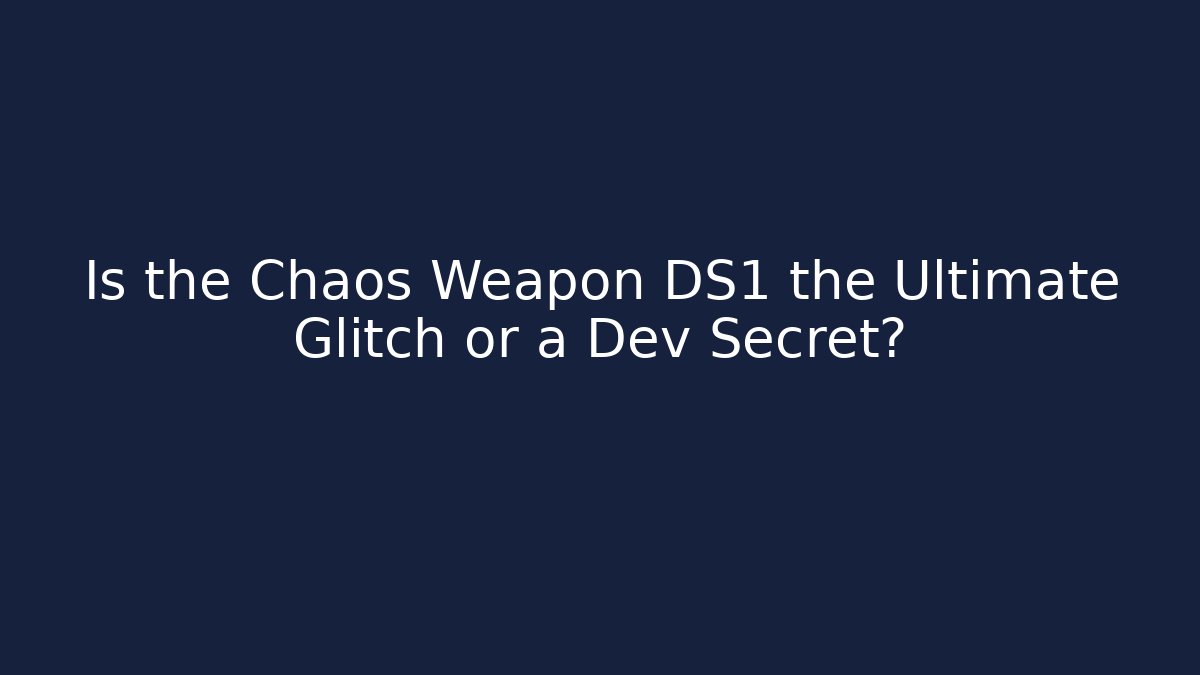 Is the Chaos Weapon DS1 the Ultimate Glitch or a Dev Secret? - Critter Realm