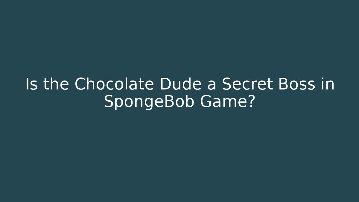 Is the Chocolate Dude a Secret Boss in SpongeBob Game? - Critter Realm