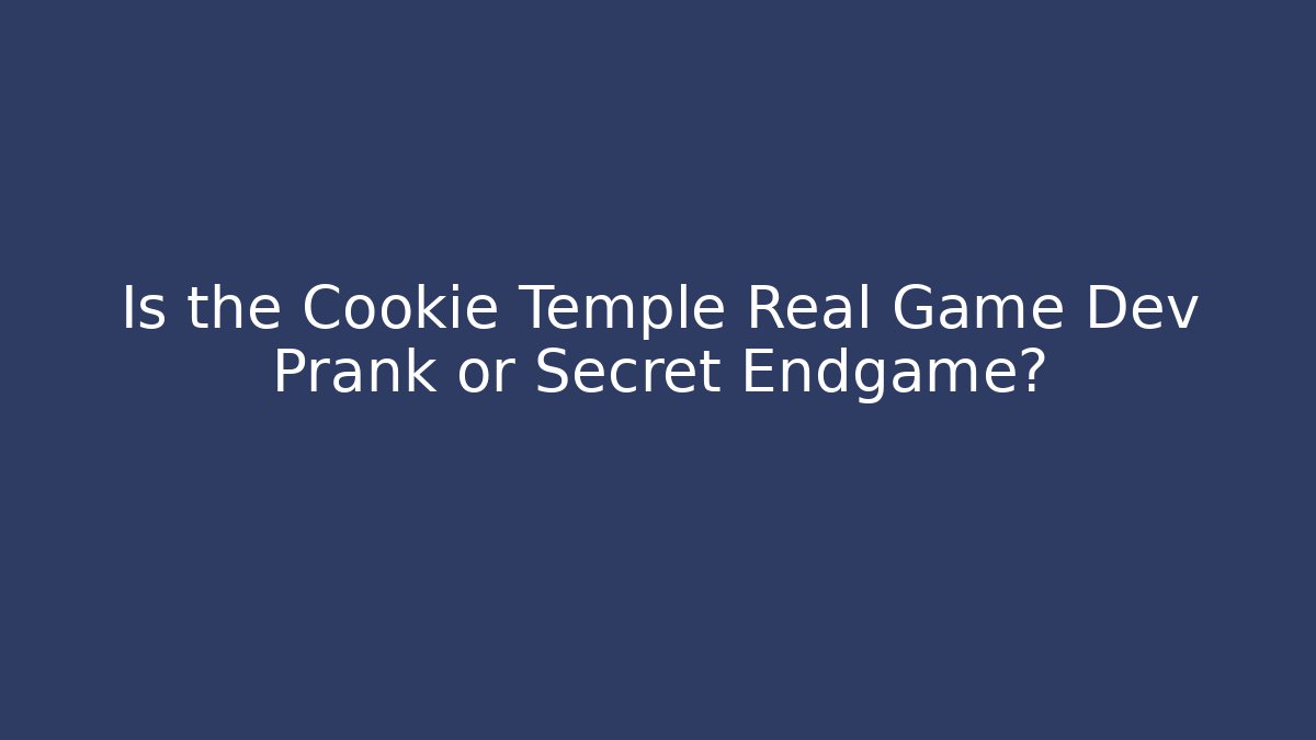 Is the Cookie Temple Real Game Dev Prank or Secret Endgame?
