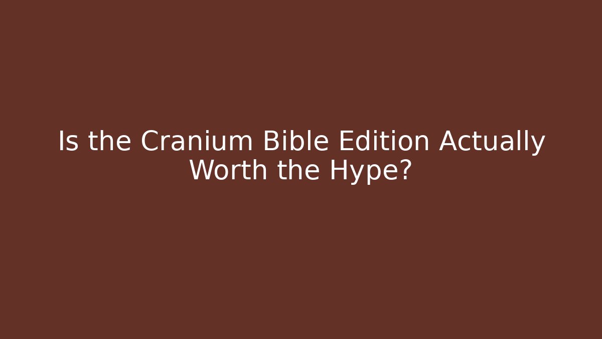 Is the Cranium Bible Edition Actually Worth the Hype?