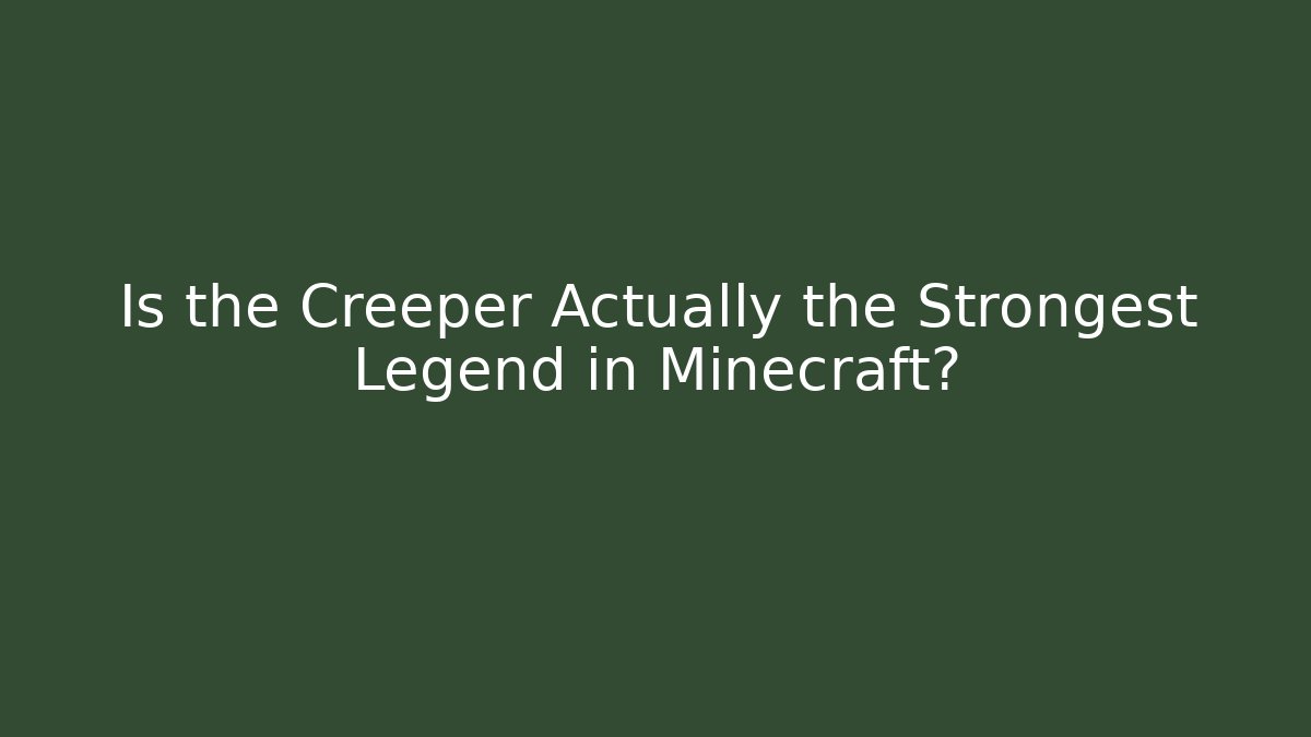Is the Creeper Actually the Strongest Legend in Minecraft? - Critter Realm