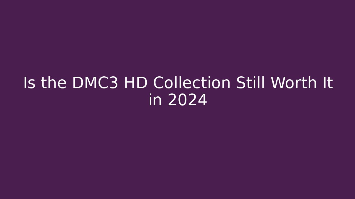 Is the DMC3 HD Collection Still Worth It in 2024