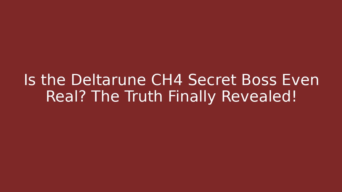 Is the Deltarune CH4 Secret Boss Even Real? The Truth Finally Revealed!