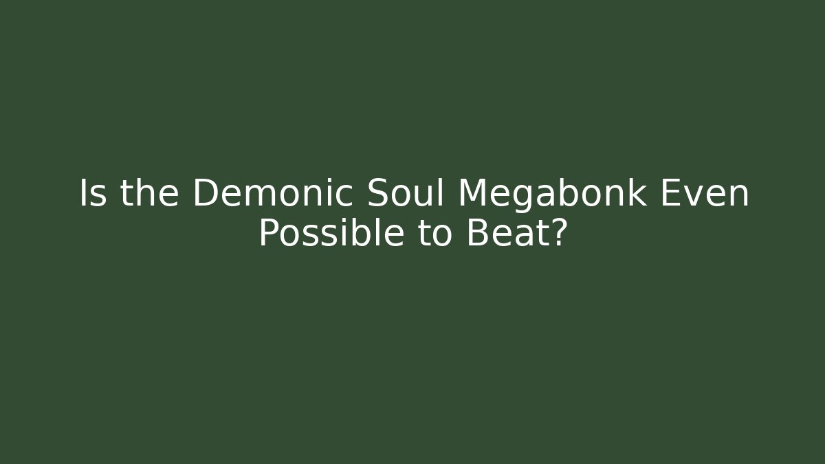 Is the Demonic Soul Megabonk Even Possible to Beat?