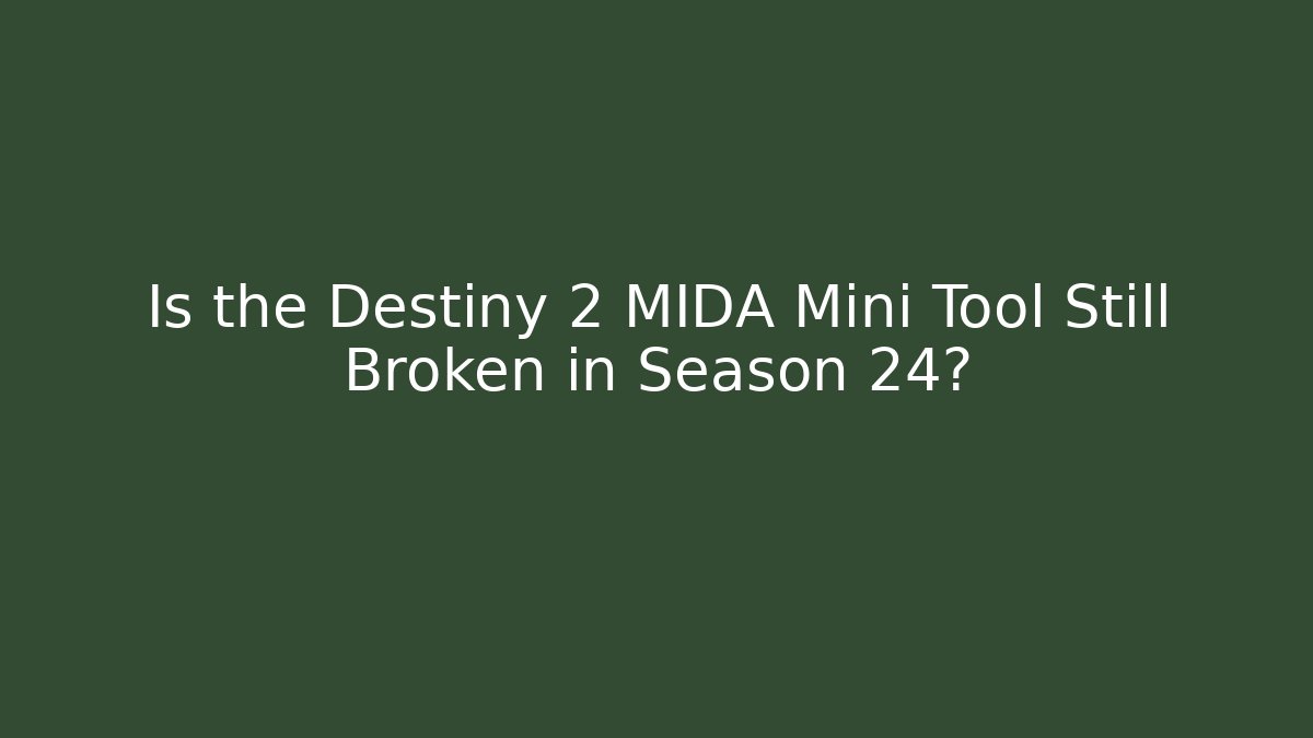 Is the Destiny 2 MIDA Mini Tool Still Broken in Season 24?