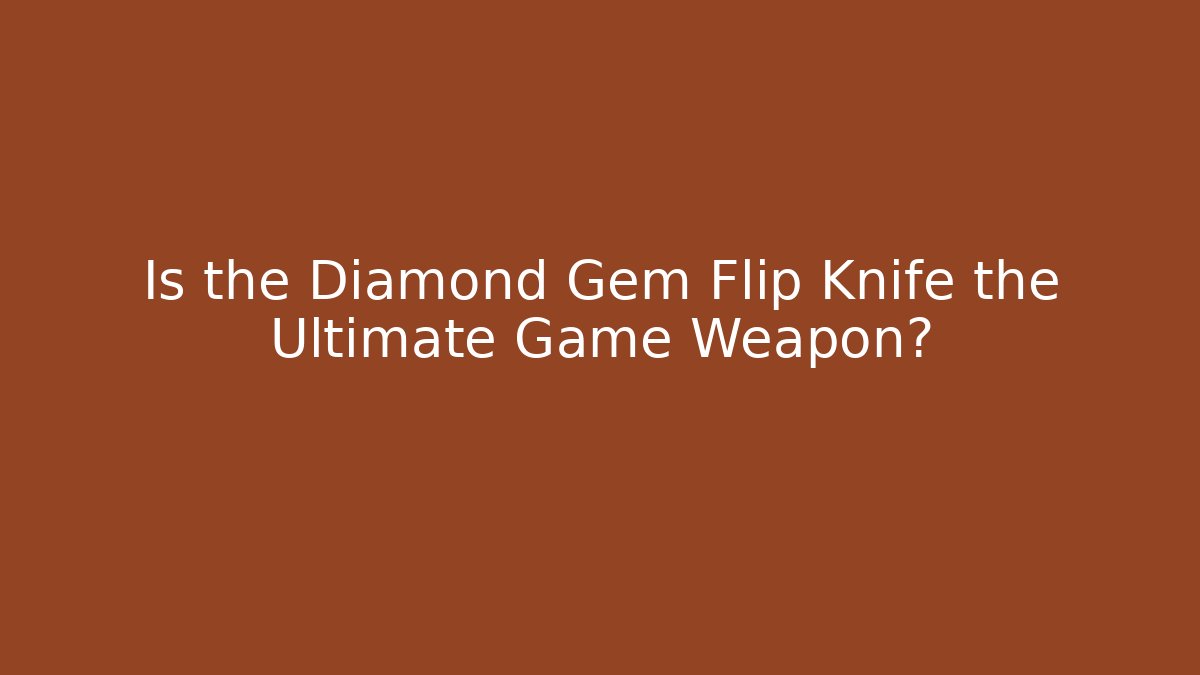 Is the Diamond Gem Flip Knife the Ultimate Game Weapon?