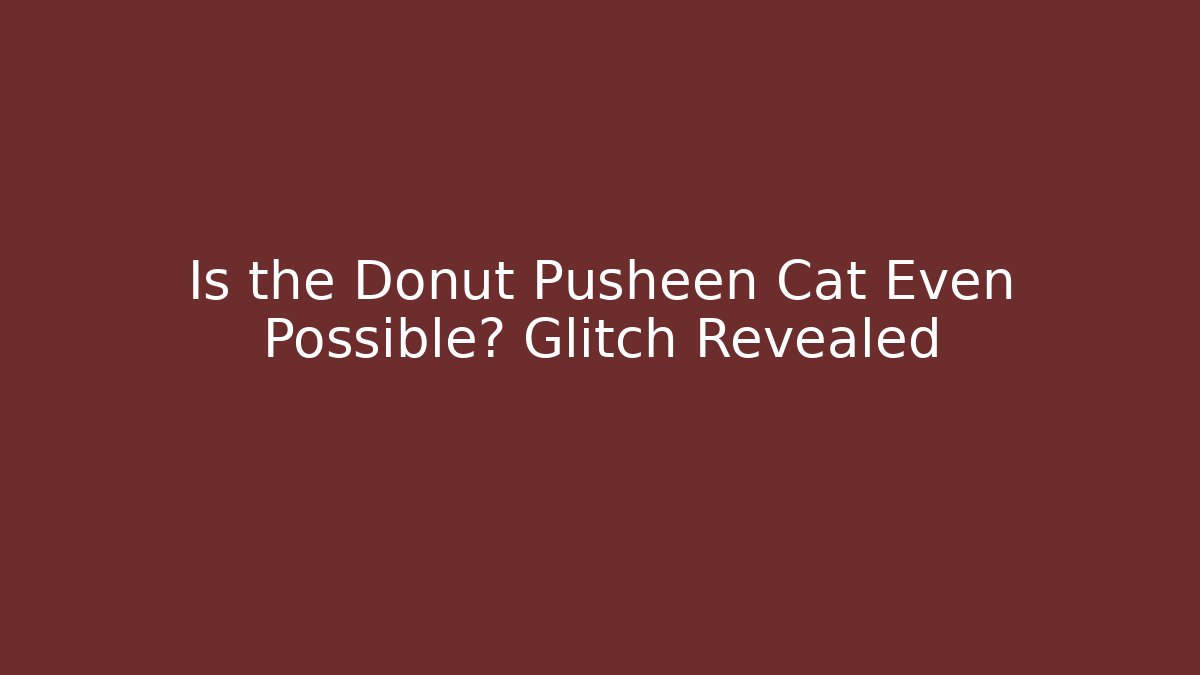 Is the Donut Pusheen Cat Even Possible? Glitch Revealed - Critter Realm
