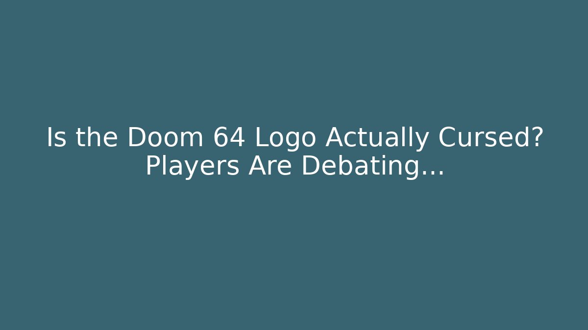 Is the Doom 64 Logo Actually Cursed? Players Are Debating…