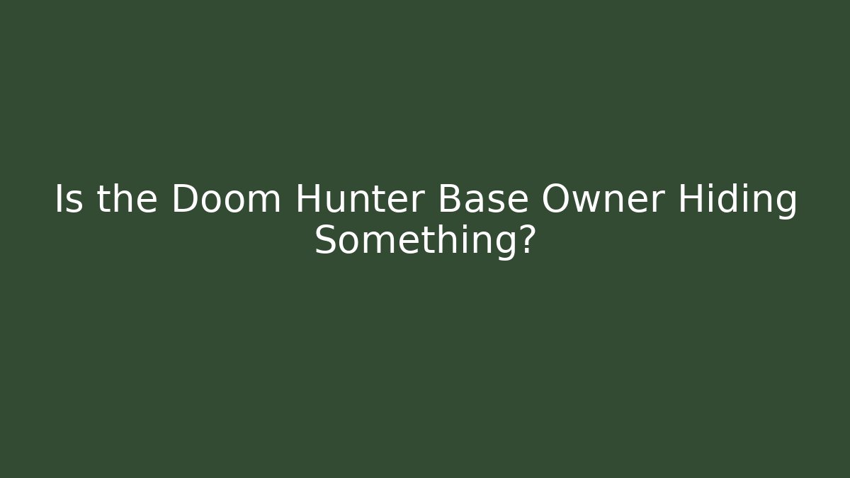 Is the Doom Hunter Base Owner Hiding Something? - Critter Realm