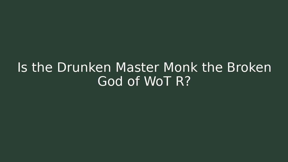Is the Drunken Master Monk the Broken God of WoT R?