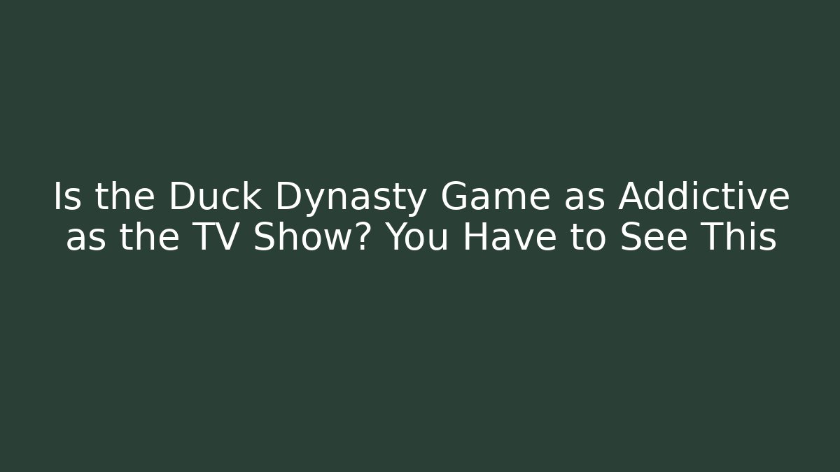 Is the Duck Dynasty Game as Addictive as the TV Show? You Have to See This