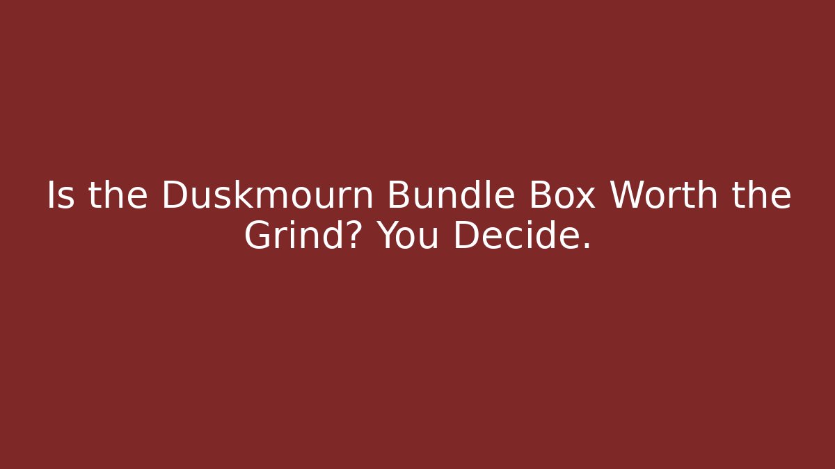 Is the Duskmourn Bundle Box Worth the Grind? You Decide.