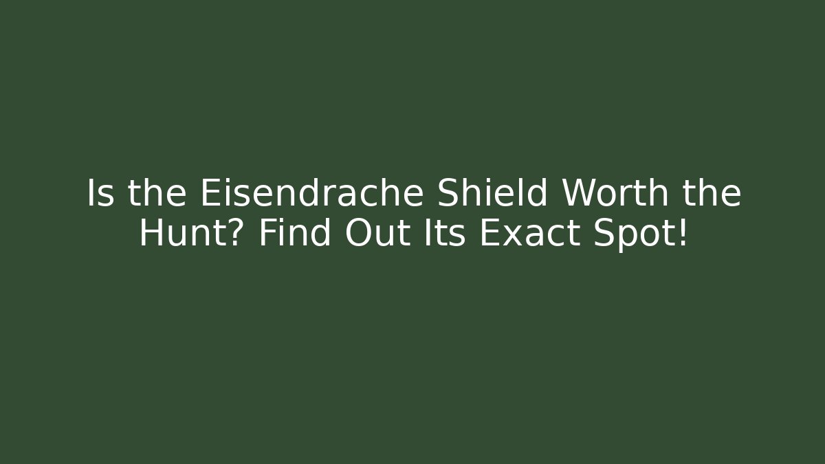 Is the Eisendrache Shield Worth the Hunt? Find Out Its Exact Spot!