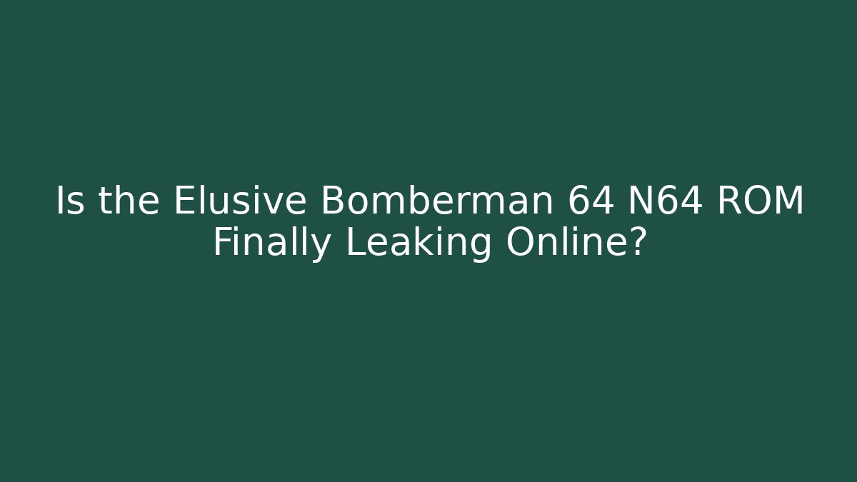 Is the Elusive Bomberman 64 N64 ROM Finally Leaking Online? - Critter Realm