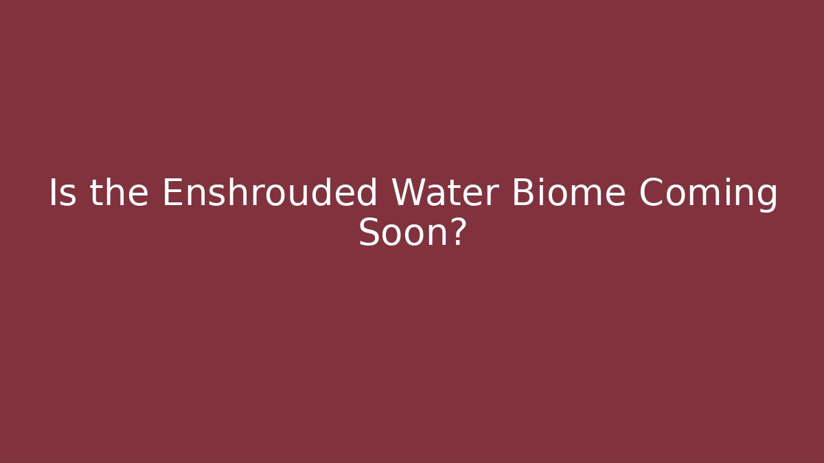 Is the Enshrouded Water Biome Coming Soon? - Critter Realm