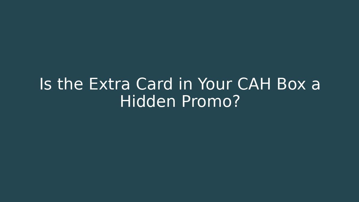 Is the Extra Card in Your CAH Box a Hidden Promo?