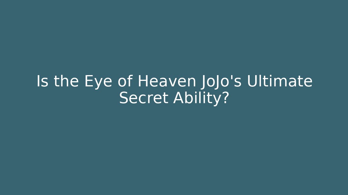 Is the Eye of Heaven JoJo's Ultimate Secret Ability? - Critter Realm