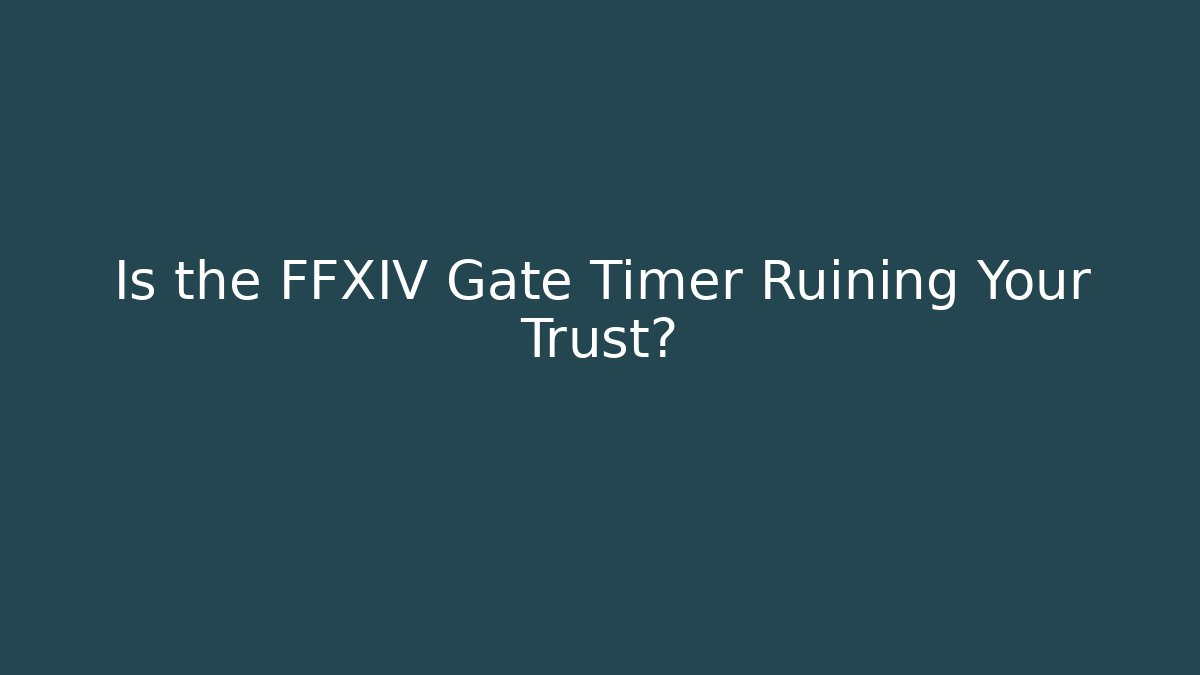 Is the FFXIV Gate Timer Ruining Your Trust? - Critter Realm