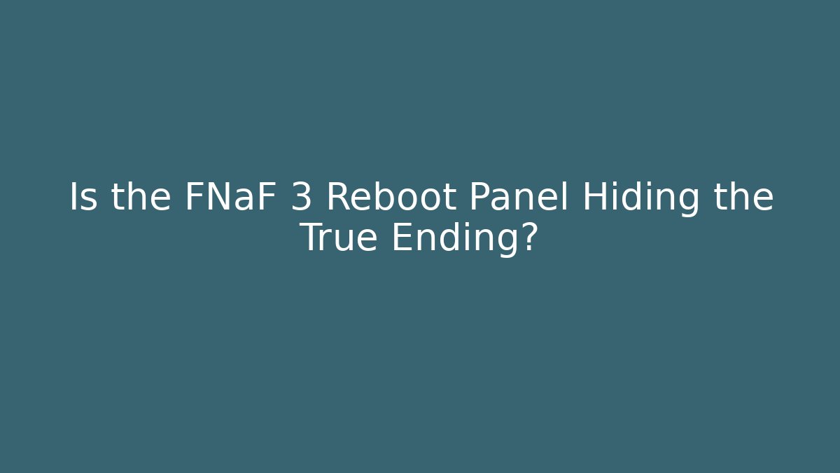 Is the FNaF 3 Reboot Panel Hiding the True Ending?