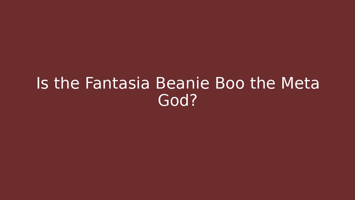 Is the Fantasia Beanie Boo the Meta God?