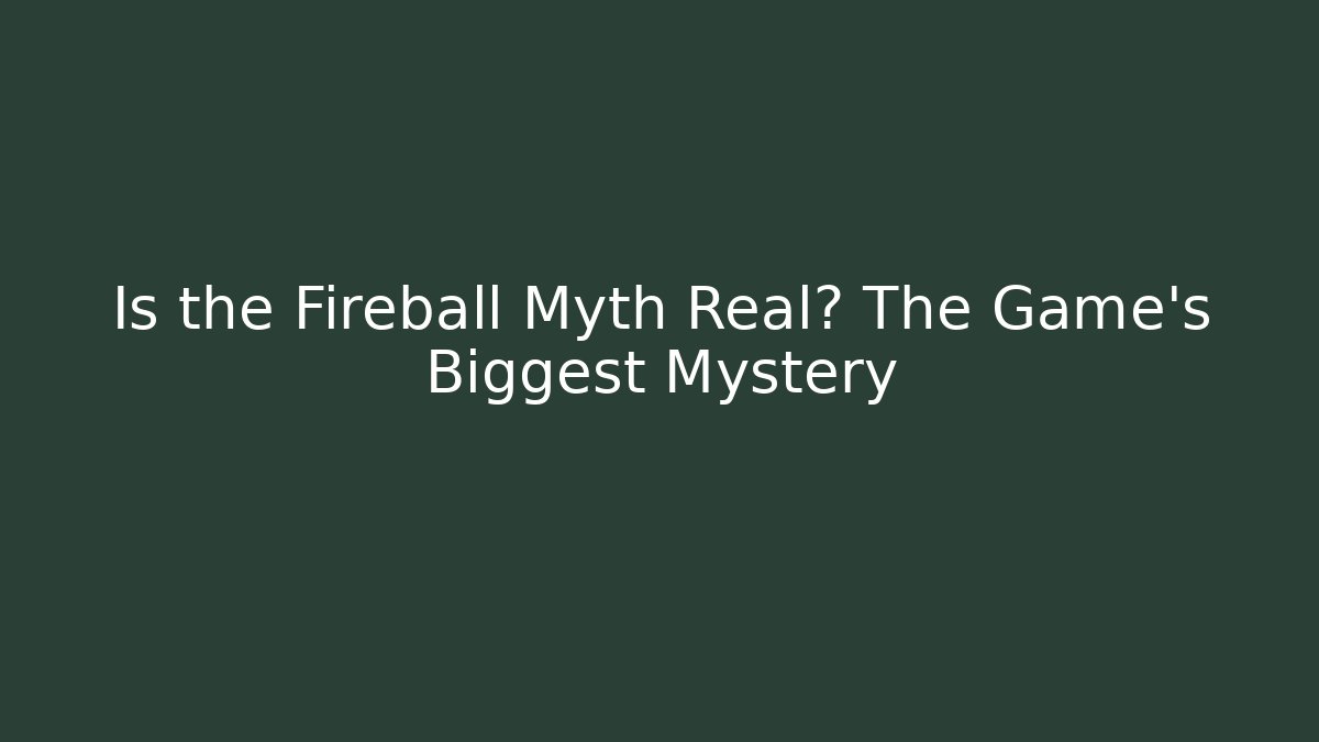Is the Fireball Myth Real? The Game's Biggest Mystery - Critter Realm