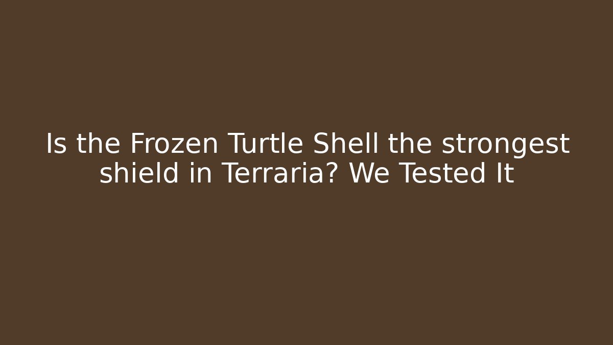 Is the Frozen Turtle Shell the strongest shield in Terraria? We Tested It - Critter Realm