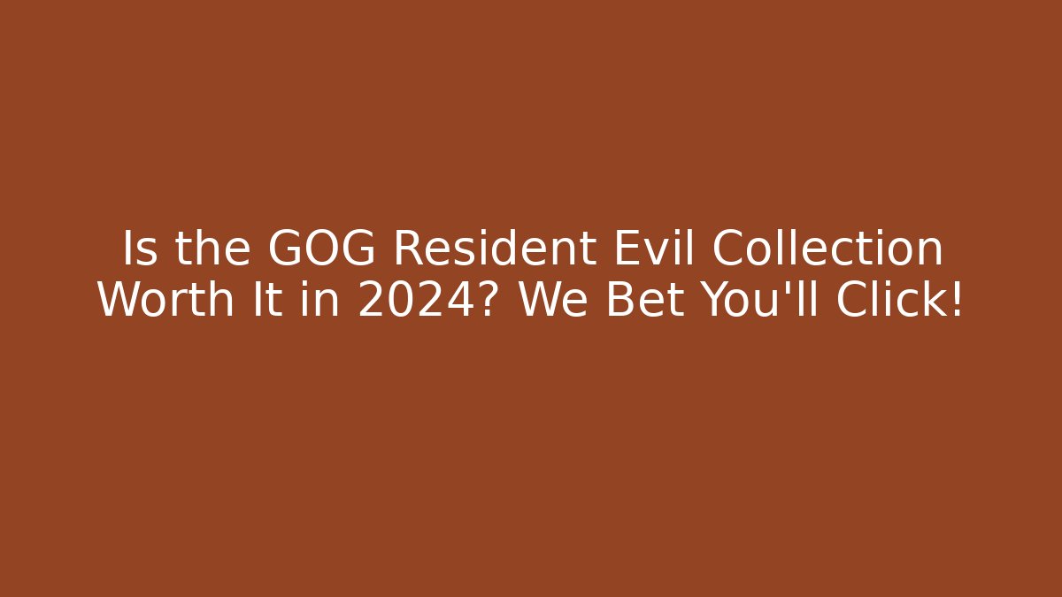 Is the GOG Resident Evil Collection Worth It in 2024? We Bet You’ll Click!