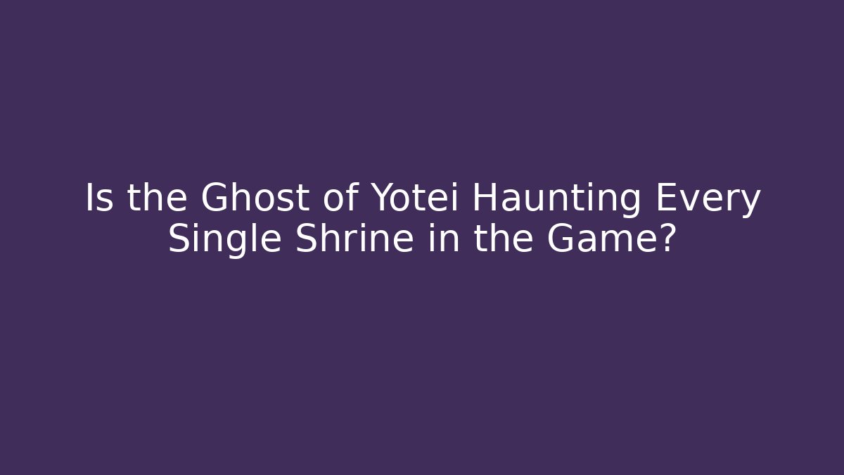Is the Ghost of Yotei Haunting Every Single Shrine in the Game?