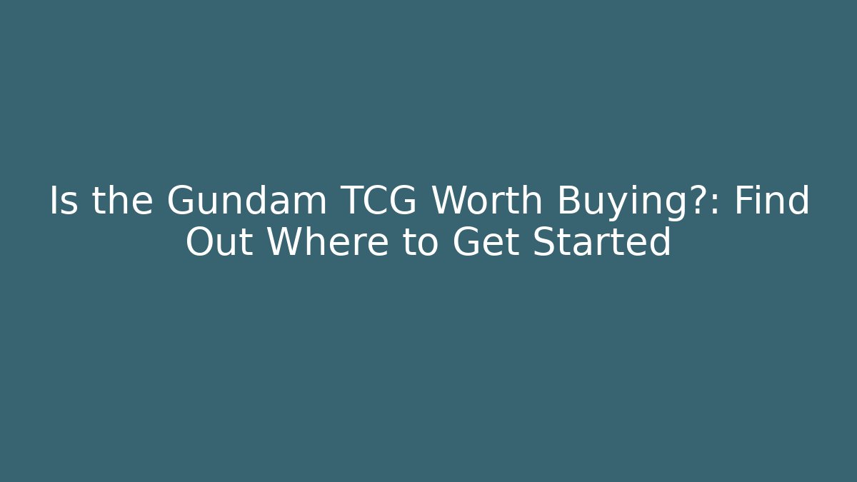 Is the Gundam TCG Worth Buying?: Find Out Where to Get Started
