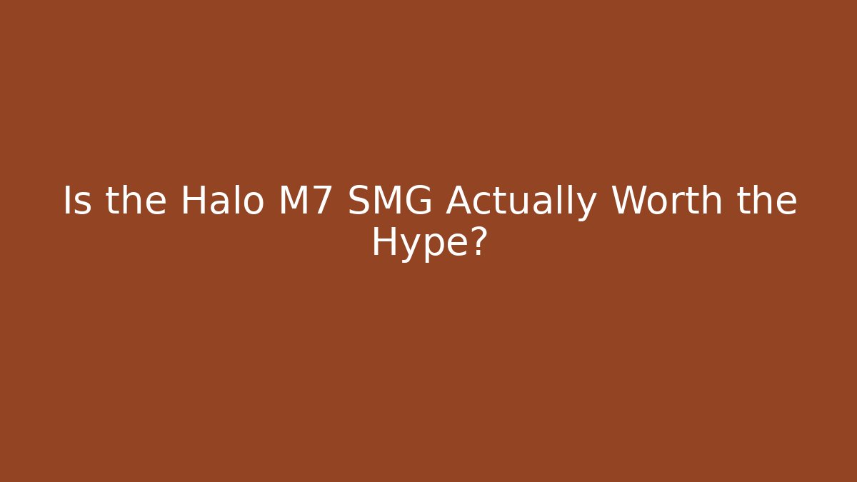 Is the Halo M7 SMG Actually Worth the Hype?