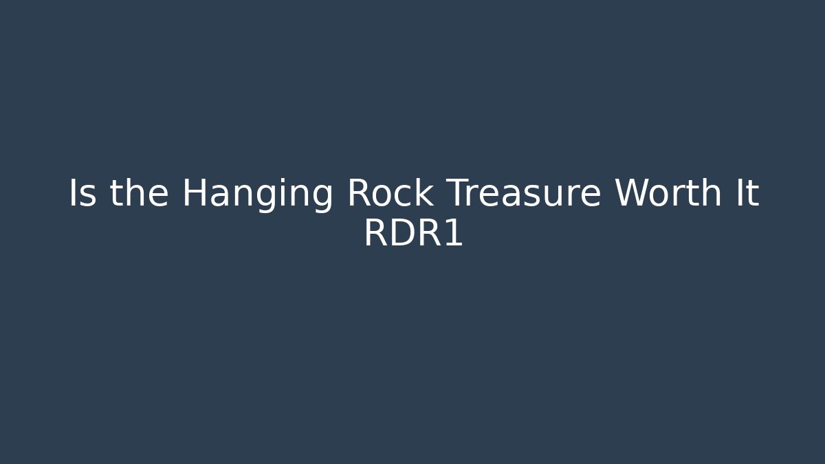 Is the Hanging Rock Treasure Worth It RDR1 - Critter Realm