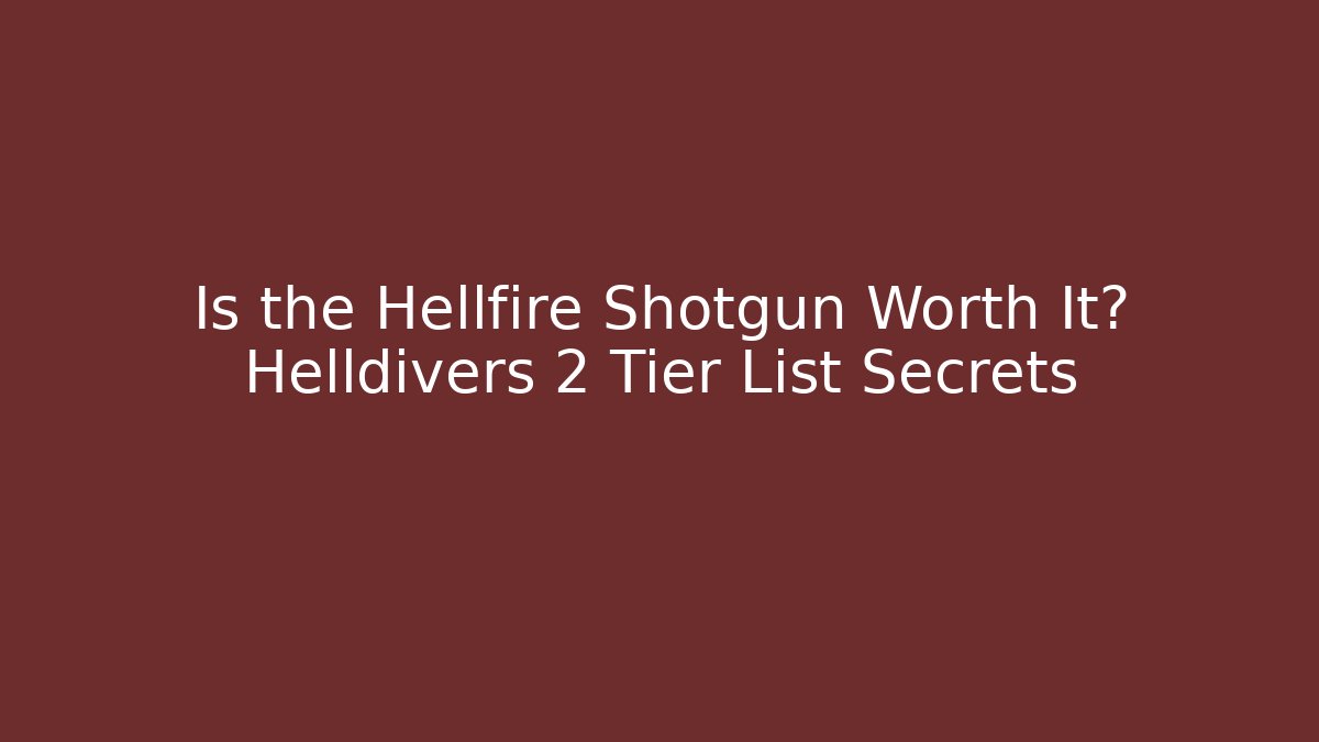 Is the Hellfire Shotgun Worth It? Helldivers 2 Tier List Secrets