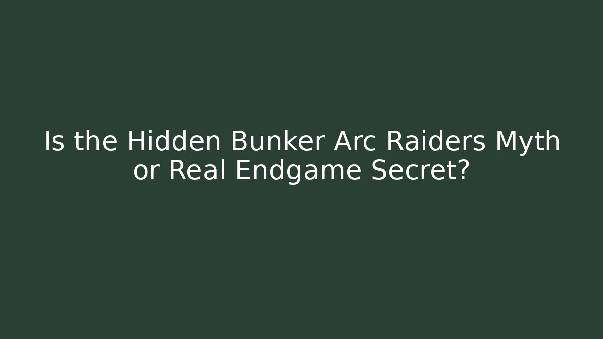 Is the Hidden Bunker Arc Raiders Myth or Real Endgame Secret? - Critter Realm
