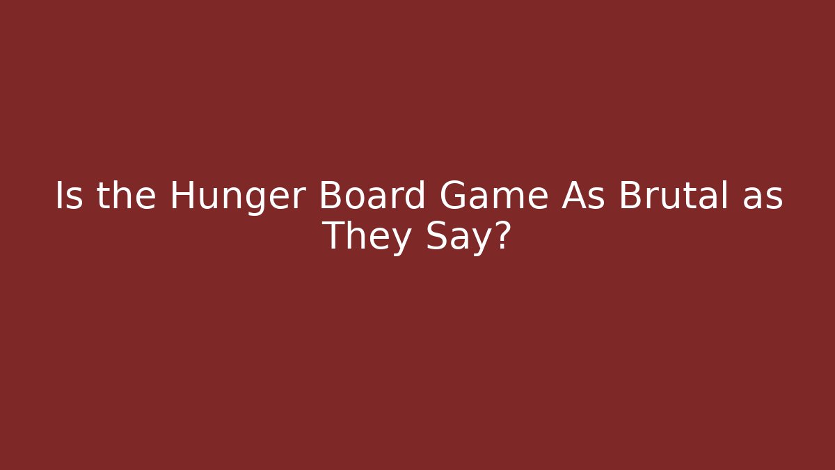 Is the Hunger Board Game As Brutal as They Say?