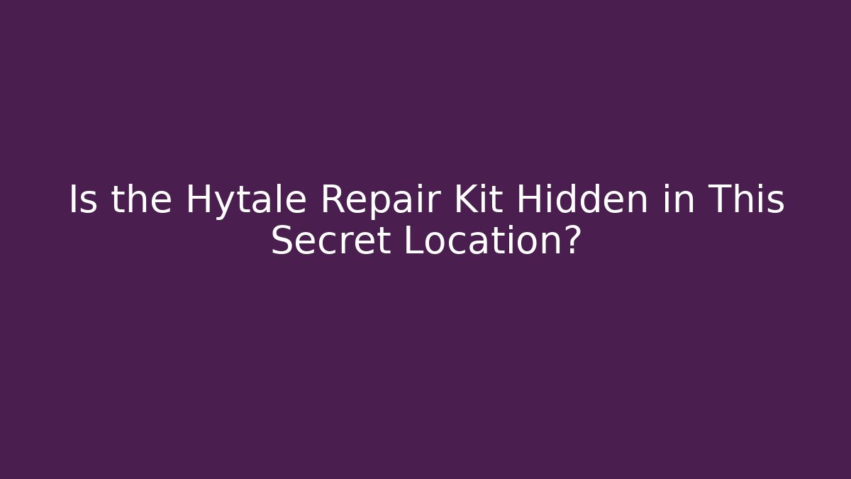 Is the Hytale Repair Kit Hidden in This Secret Location?