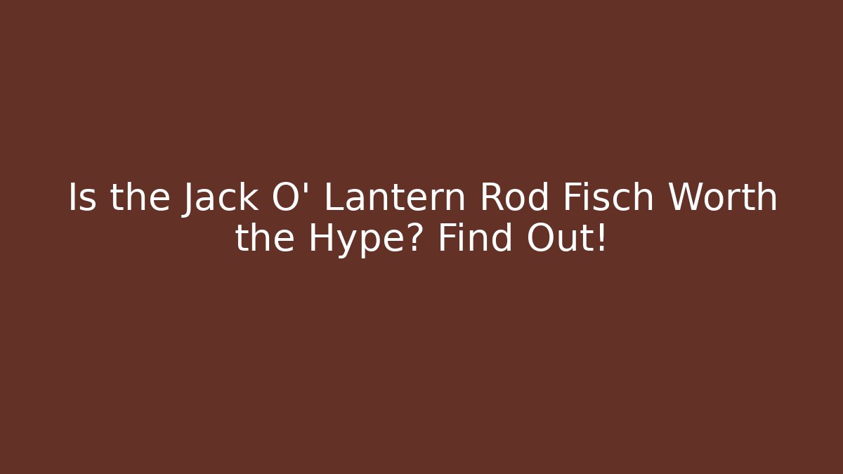 Is the Jack O' Lantern Rod Fisch Worth the Hype? Find Out!