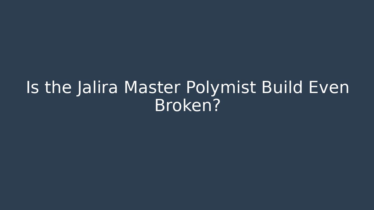 Is the Jalira Master Polymist Build Even Broken?